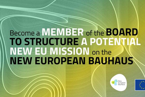 Image showing the text: Become a Member of the Board to structure a potential new EU Mission on the New European Bauhaus